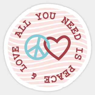 all you need peace & love, inspirational quote Sticker